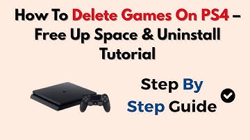 How To Delete Games On PS4 (2025) – Free Up Space & Uninstall Tutorial