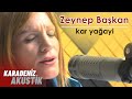 Zeynep Başkan - Kar Yağayi - #KaradenizAkustik