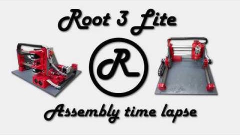 Root 3 LITE 3D Printed CNC Build Time Lapse Pt:1