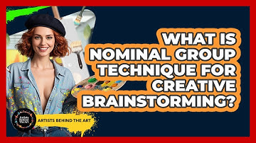 What Is Nominal Group Technique For Creative Brainstorming? - Artists Behind the Art