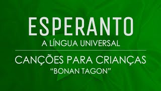 Canções para Crianças em Esperanto: “Bonan Tagon”