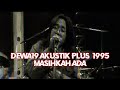 @Dewa19  - Masihkah Ada | Akustik Plus 1995