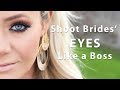 Shoot Brides' Eyes Close Up for PHOTO and VIDEO