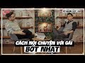 TỔ BUÔN 247 - CÁCH ĐỂ NÓI CHUYỆN VỚI GÁI BỚT NHẠT | TUẤN TIỀN TỈ, HẢI DỚ