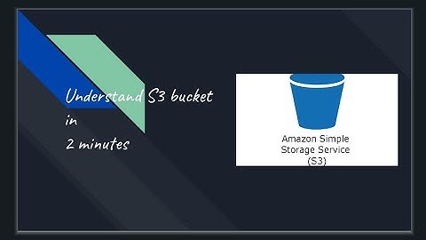 Understand Amazon S3 bucket in 2 minutes