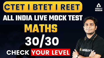 CTET/REET/BTET 2022 | Maths | All India Live Mock Test | By Ayush Chauhan