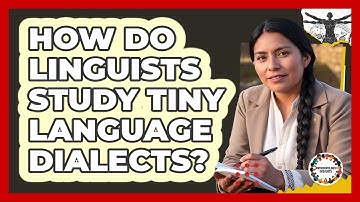 How Do Linguists Study Tiny Language Dialects? - Anthropology Insights