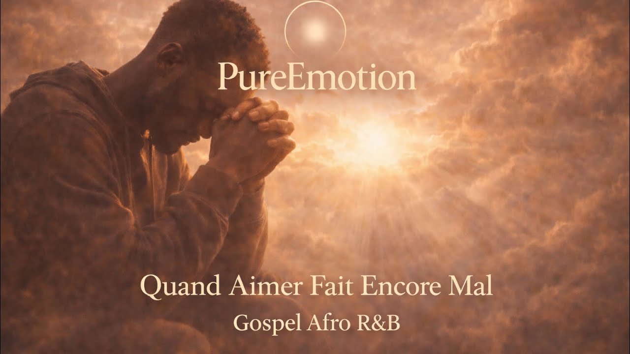 Quand Aimer Fait Encore Mal, Gospel Afro R&B - Groupe PureEmotion 