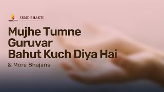 Mujhe Tumne Guruvar Bahut Kuch Diya Hai & More Bhajans | 15-Minute Bhakti