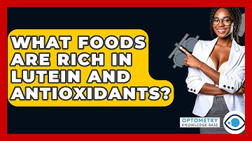 What Foods Are Rich In Lutein And Antioxidants? - Optometry Knowledge Base