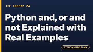 Details Python and, or and not Explained with Real Examples Update