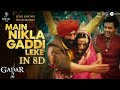 Main Nikla Gaddi Leke in 8D | Gadar 2 🎶