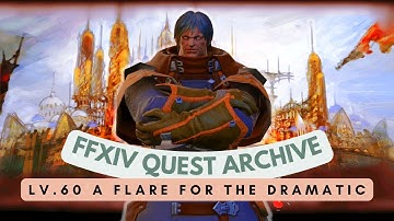 Summoner: Lv.60 A Flare for the Dramatic // FFXIV Quest Archive