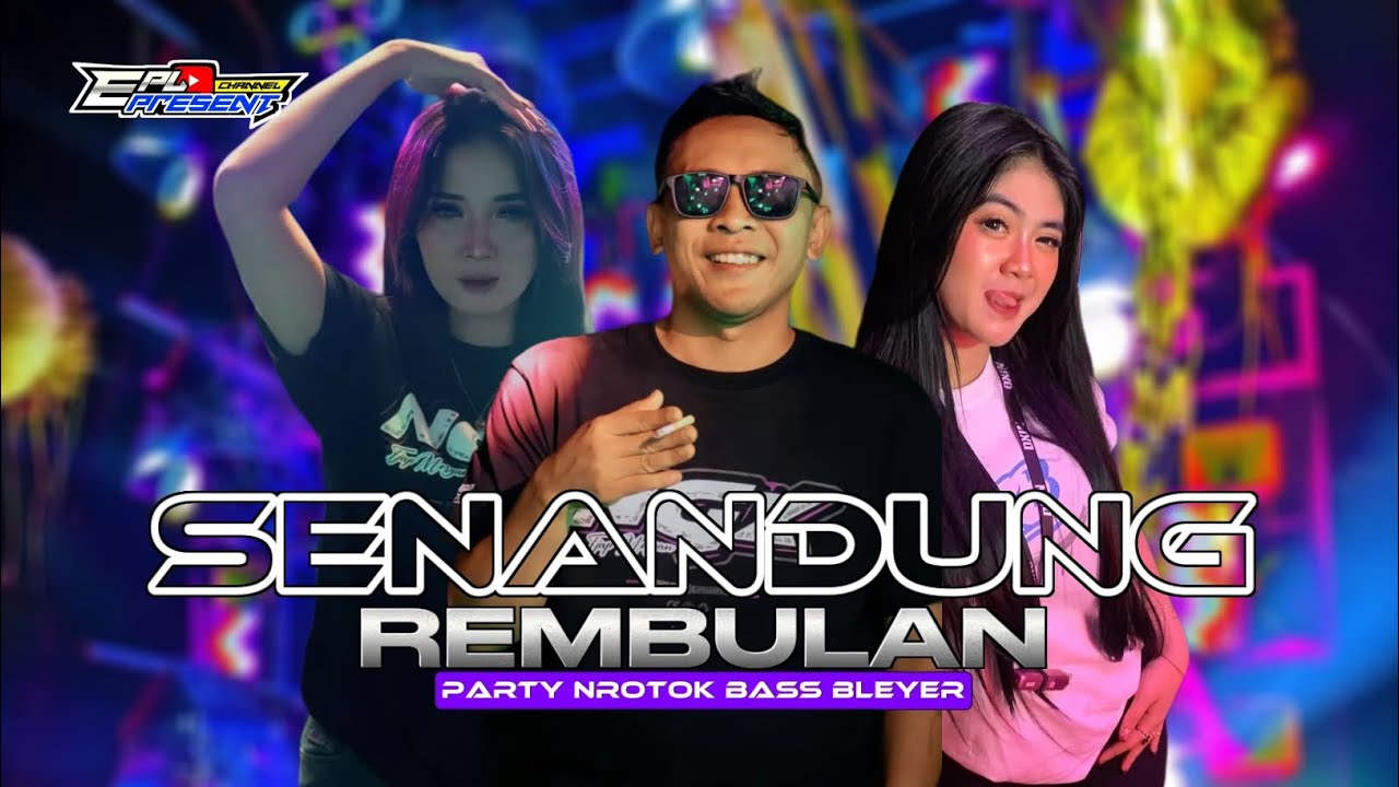 DJ SENANDUNG REMBULAN PARTY NROTOK BASS BLEYER