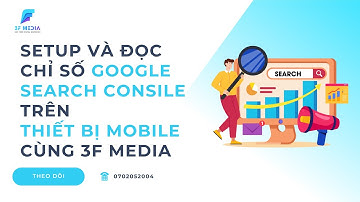 Cách Đọc Chỉ Số Google Search Console Trên Thiết Bị Mobile Cùng 3F Media