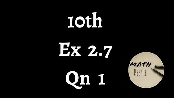 Class - 10th | Ex 2.7 Qn 1 | TN Samacheer New Syllabus