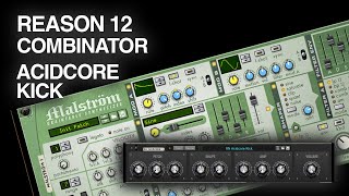 Reason 12 - Combinator Acidcore Kick (Malstörm synth)
