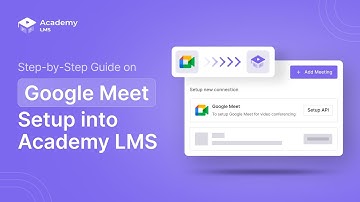 How to Integrate Google Meet into Academy LMS: A Step-by-Step Guide
