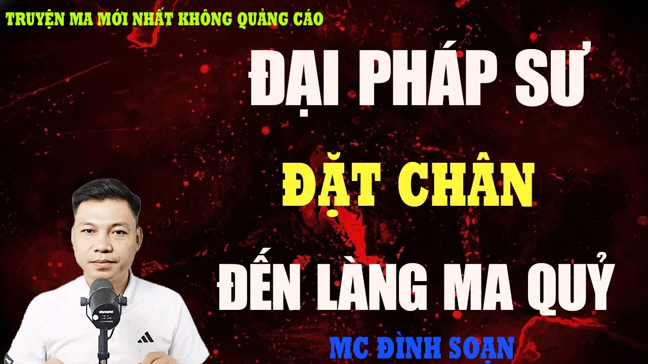 TRUYỆN MA：ĐẠI PHÁP SƯ ĐẶT CHÂN ĐẾN LÀNG MA QUỶ | BÍ ẨN ĐÊM ÂM KHÍ TRÀN VỀ