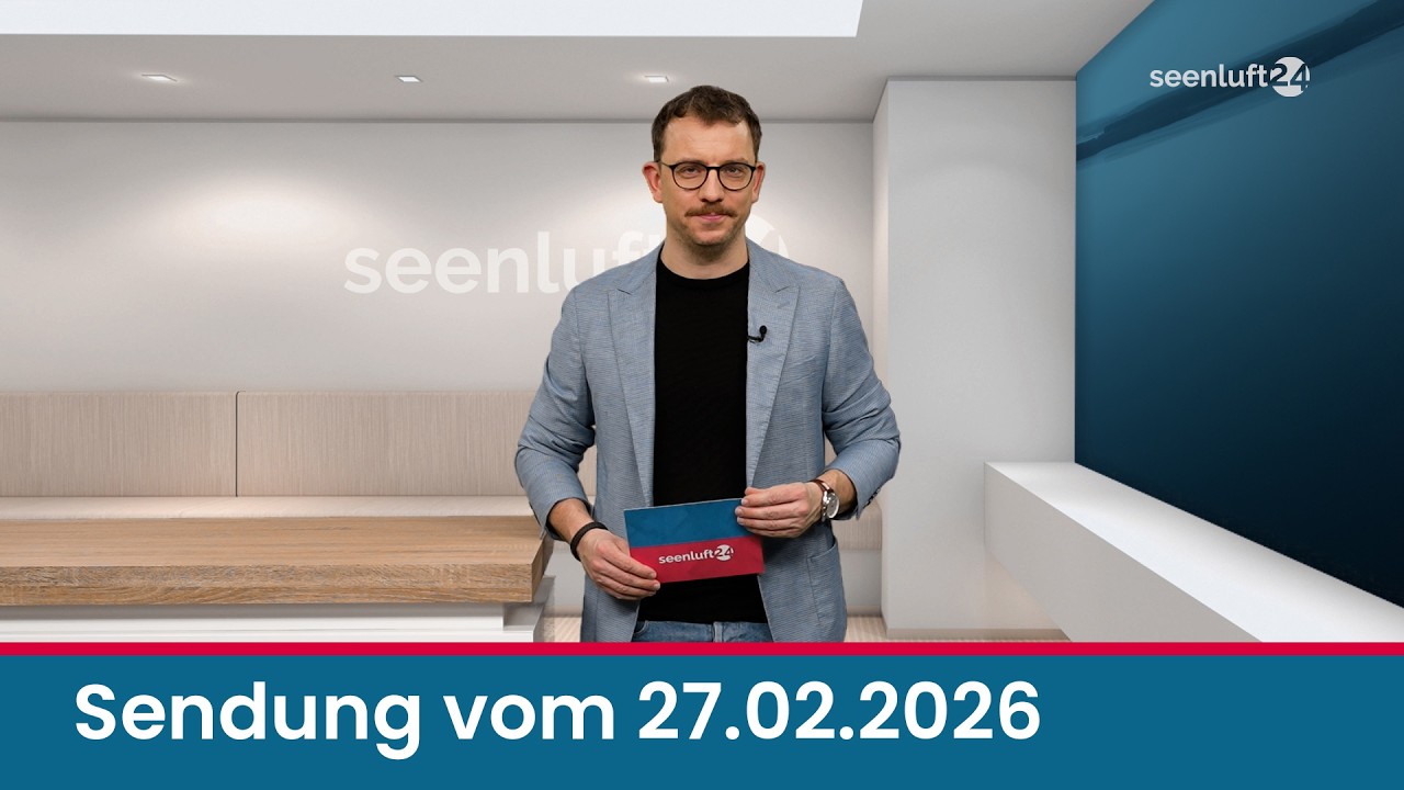 seenluft24 Sendung vom 27.02.2026 | komplett