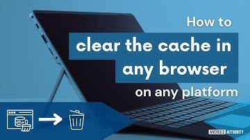 How to clear the cache in any browser on any platform