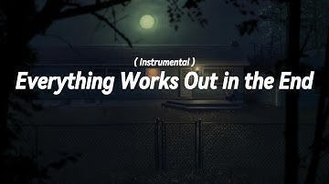 Everything Works Out in the End (Instrumental with wind storm) ~ [ slowed ]