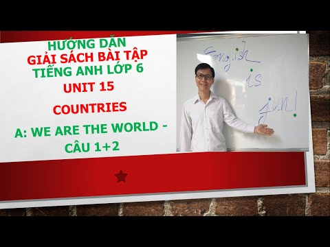 Giải sách bài tập tiếng Anh lớp 6 - Unit 15: Countries - A: We are the world - Câu 1+2
