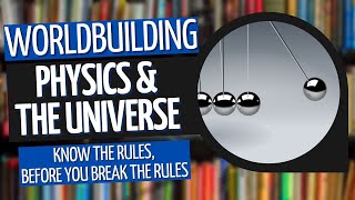 The Rules of PHYSICS and How To Break Them | Worldbuilding