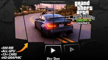 GTA SA DirectX HD Graphics Modpack Android 11,12,13 | Support All Devices