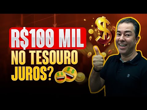 Quanto Rende 100 mil no Tesouro com Juros?