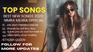 Nimra Mehra | Top Songs 2023 | AJ kala jora pa | Mera Mahi Chel chabaila | Sad Song | Romantic Song