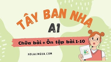 # Ôn tập Bài 1 đến 10 - Learn Spanish with Hola Lingua - A1 - Beginner - Tự học tiếng Tây Ban Nha A1