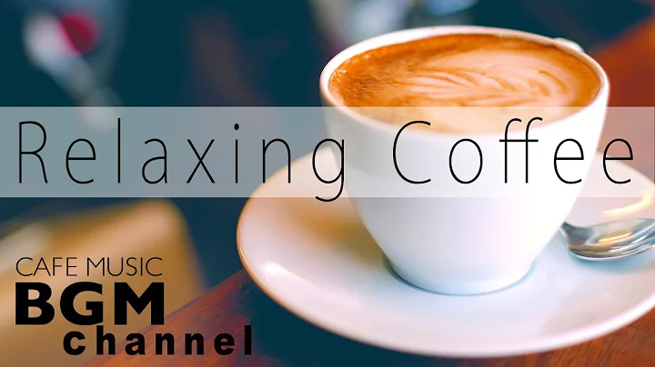 Relaxing Coffee Jazz - Relaxing Bossa Nova Music for Stress Relief