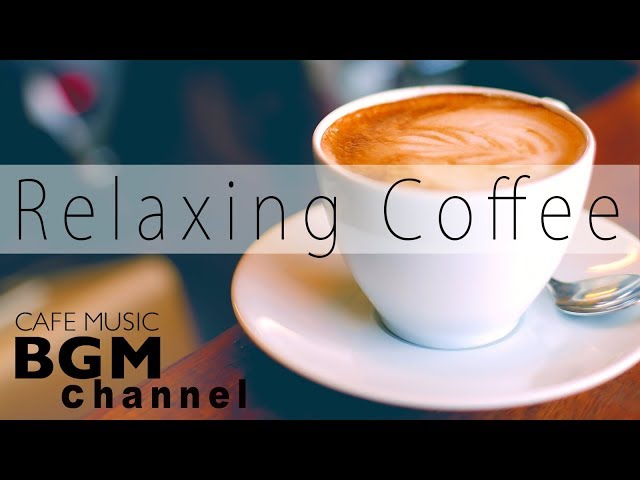 Relaxing Coffee Jazz - Relaxing Bossa Nova Music for Stress Relief class=