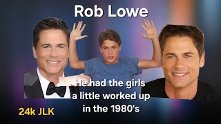 *Rob Lowe*..."The Outsiders" "Class" "About Last Night", &amp; more