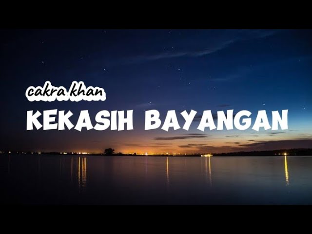 CAKRA KHAN-KEKASIH BAYANGAN||lirik lagu||lagu pop indonesia class=