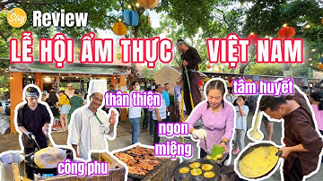 Review Lễ Hội Ẩm Thực Việt Nam 2024 | Chuyên Nghiệp, Bài Bản, Đa Văn Hóa Với Hơn 400 Món Ngon 3 Miền