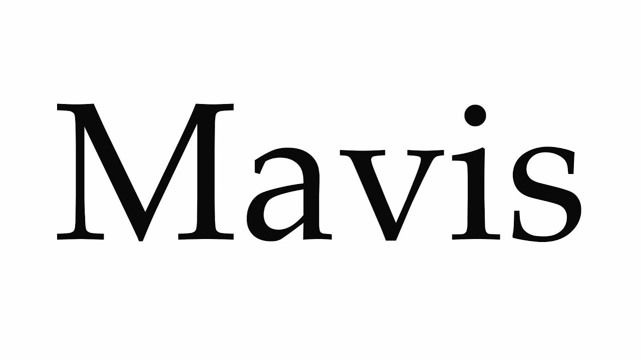 How to Pronounce Mavis YouTube