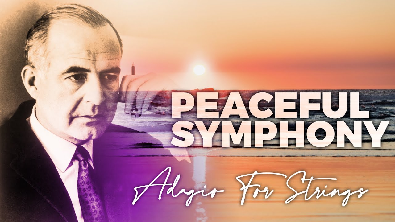 ADAGIO FOR STRINGS | Peaceful relaxing symphony by Samuel Barber | Sleep & Meditation