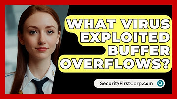What Virus Exploited Buffer Overflows? - SecurityFirstCorp.com