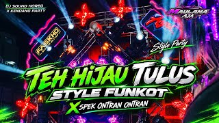DJ TEH HIJAU TULUS MELODY TEMBAK KEJUT X STYLE PARTY • DJ SOUND HOREG VIRAL TIKTOK TERBARU 2026