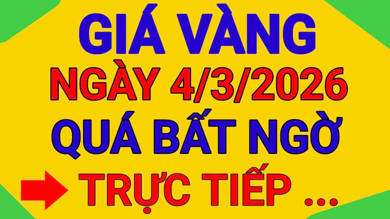 TRỰC TIẾP GIÁ VÀNG NGÀY 4 /3/2026  KHIẾP 9999 giảm tiếp