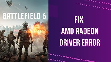 How to Fix Battlefield 6 detected AMD Radeon Driver Version Error