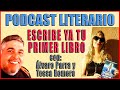 Escribe ya tu primer libro - Podcast Literario con Tessa Romero y Álvaro Parra