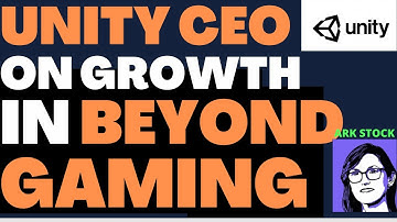 Unity (Stock : U) CEO On Growth In Beyond Gaming Business Opportunities  - Episode 3 - ARK Stock
