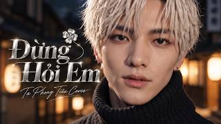 Đừng Hỏi Em (Mỹ Tâm) | Tạ Phong Tiêu Cover | Ballad Hoài Niệm