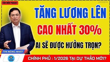 Chính phủ: TĂNG LƯƠNG lên ít nhất 15% và CAO NHẤT 30% từ 1/2026 tại dự thảo Nghị định mới?