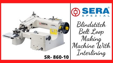 SERA SPEZIAL- Blindstitch Belt Loop Making Machine With Interlining