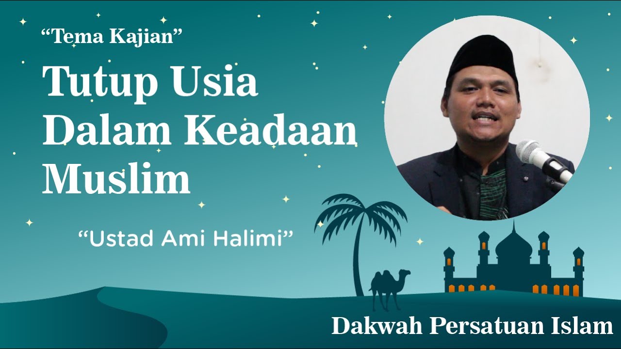 Tutup Usia Dalam Keadaan Muslim || Ustad Ami Halimi