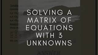 Solving a Matrix of Equations with 3 unknowns